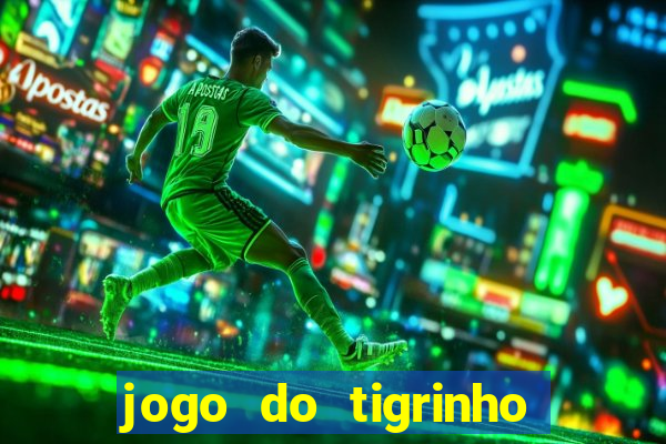 jogo do tigrinho deposito minimo 1 real